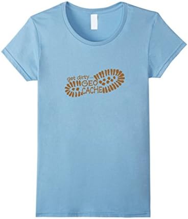 Women's Get Dirty...Geocache! Large Baby Blue