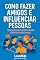 Livro Como fazer amigos e influenciar pessoas - Resumo Inteligente para Jovens Ambiciosos (Grandes Ideias para crescer - LevelUp)