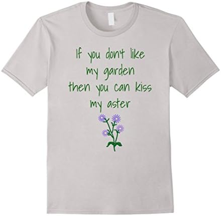 Mens Then you can kiss my aster Funny Garden T-Shirt 3XL Silver