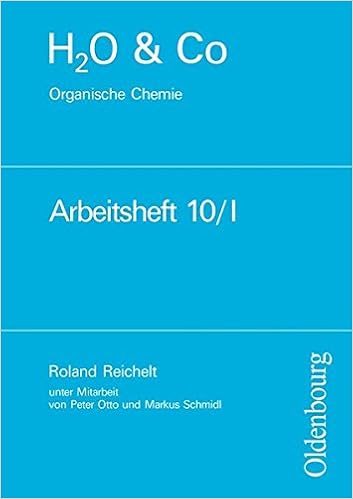 H<sub>2</sub>O & Co 10 I – Organische Chemie, Arbeitsheft