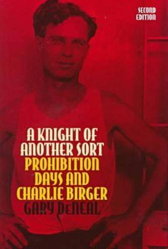 A Knight of Another Sort: Prohibition Days and Charlie Birger, Second Edition (Shawnee Classics)