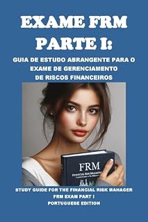Livro Exame FRM Parte I: Guia de Estudo Abrangente para o Exame de Gerenciamento de Riscos Financeiros: Study Guide for the Financial Risk Manager FRM Exam Part I (GARP Exams)