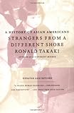 Strangers from a Different Shore: A History of Asian Americans, Updated and Revised Edition, Ronald Takaki, 0316831301
