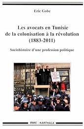 Les  avocats en Tunisie de la colonisation à la révolution, 1883-2011