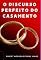 Livro O Discurso Perfeito Do Casamento