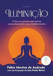 Livro Iluminação: O foco no caminho espiritual do autoconhecimento e seus desdobramentos