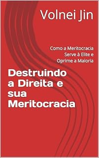 Livro Destruindo a Direita e sua Meritocracia: Como a Meritocracia Serve à Elite e Oprime a Maioria