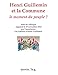 Henri Guillemin et la Commune : le moment du peuple ? : Actes du colloque organisé le 19 novembre 2 by