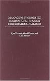 Managing Synergistic Innovations Through Corporate Global R&D, Ajax Persaud, Vinod Kumar, Uma Kumar, 1567204635