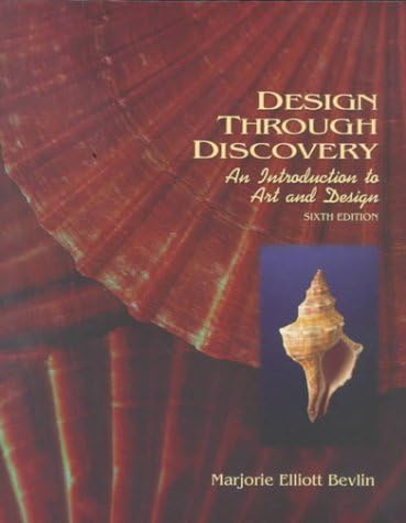 Design Through Discovery: An Introduction to Art and Design, 6th Edition