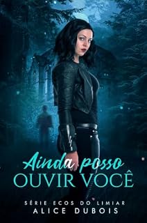 Livro Ainda Posso Ouvir Você (Ecos do Limiar Livro 1)