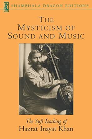 The Mysticism Of Sound And Music The Sufi Teaching Of Hazrat Inayat Khan Shambhala Dragon Editions Kindle Edition By Khan Hazrat Inayat Arts Photography Kindle Ebooks Amazon Com