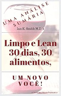 Livro Uma análise sumária de Ian Smith, MD's Clean & Lean 30 dias, 30 alimentos, um novo você