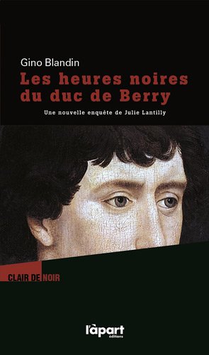 Les  heures noires du duc de Berry