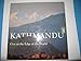 Kathmandu: City at the Edge of the World by