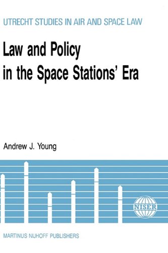 Law & Policy in the Space Stations' Era (Utrecht Studies in Air and Space Law)