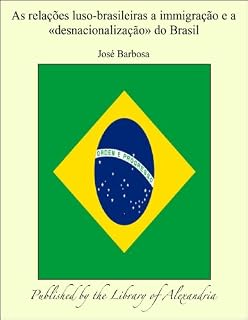 Livro As relações luso-brasileiras a immigração e a «desnacionalização» do Brasil