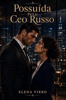 Livro Possuída pelo CEO Russo: Um contrato de poder. Uma advogada sem medo. Uma família que não perdoa quem trai.