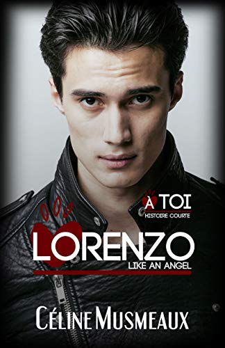 Lorenzo: Like an angel (Spin Off de « À toi ») (French Edition) by Céline Musmeaux