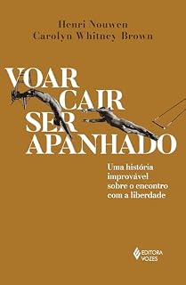 Livro Voar, cair, ser apanhado: Uma história improvável sobre o encontro com a liberdade