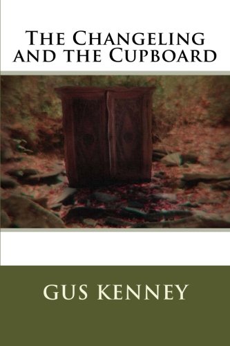 The Changeling and the Cupboard (The Complications of Being Lucy) (Volume 1)