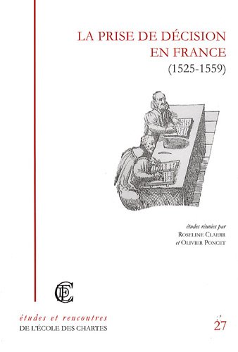 La  prise de décision en France, 1525-1559