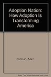 Image de Adoption Nation: How Adoption Is Transforming America