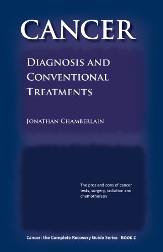 Read Cancer: Diagnosis and Conventional Treatments (Cancer: the Complete Recovery Guide Series Book 2)<br />T.X.T
