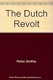Front cover for the book The Dutch Revolt by Geoffrey Parker