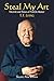 Steal My Art: he Life and Times of T'ai Chi Master T.T. Liang by 