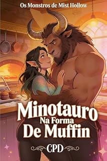 Livro Minotauro Na Forma De Muffin: Um Romance Monstruoso Picante e Aconchegante de Pequena Cidade com Calor Intenso — Minotauro Mal-Humorado/Sereia Radiante ... de Mist Hollow (Português Brasileiro))