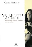 Ya benti ! Ma fille ! : Itin?raires d'une jeune reporter en terres d'Islam by Cecile Hennion (2005-0 by 