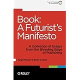 Book: A Futurist's Manifesto: A Collection of Essays from the Bleeding Edge of Publishing