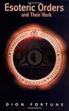 Esoteric Orders and Their Work by 
