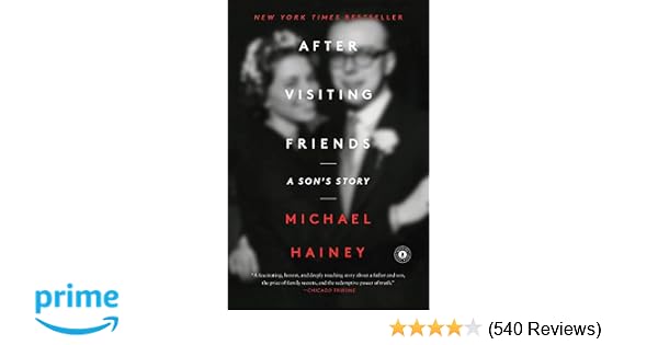 After Visiting Friends A Sons Story Michael Hainey - 