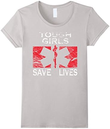 Women's Tough Girls Save Lives-EMT TShirts For Women-EMT Funny Gift Large Silver