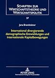 International divergierende demographische Entwicklungen und internationale Kapitalbewegungen, Brandstätter, Jana, 3631579063