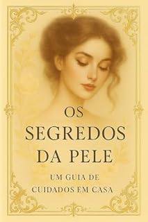 Livro Os segredos da pele: Um guia de cuidados em casa