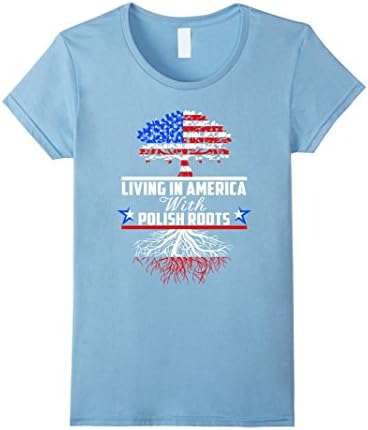 Women's Living In America With Polish Roots Shirt, Poland Flag Tee Large Baby Blue