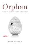 Orphan: The Quest to Save Children with Rare Genetic Disorders