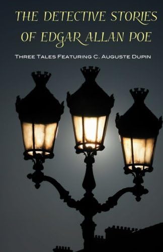 The Detective Stories of Edgar Allan Poe: Featuring C. Auguste Dupin
