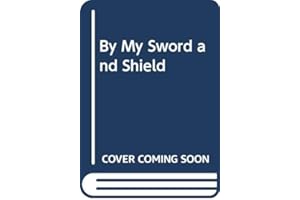 By My Sword and Shield: Traditional Weapons of the Indian Warrior