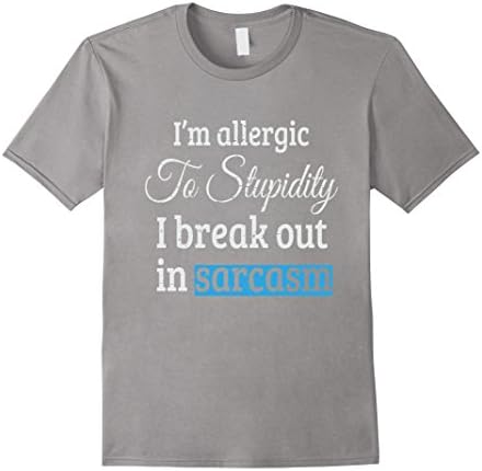 Mens I'm Allergic To Stupidity I Break Out In Sarcasm T Shirt XL Slate