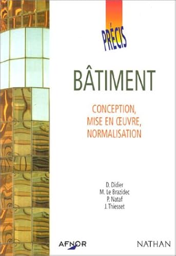 Download Les Précis AFNOR Nathan : Précis de bâtiment : Conception - Mise en oeuvre - Normalisation (Manuel) PDF
