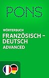 PONS Wörterbuch Französisch -> Deutsch Advanced / PONS Dictionnaire Français -> Allemand Advanced (French Edition)