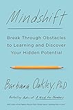 Mindshift: Break Through Obstacles to Learning and Discover Your Hidden Potential