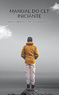 Livro Manual do CLT Iniciante: Mais esperto que os graduados