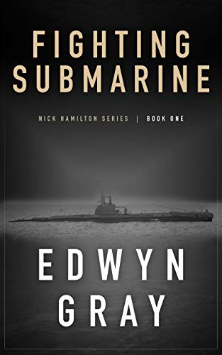 Fighting Submarine (Nick Hamilton Book 1) by Edwyn Gray