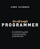 The Self-Taught Programmer: The Definitive Guide to Programming Professionally
