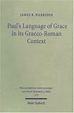 Paul's Language of Grace in its Graeco-Roman Context, Harrison, James R., 316148097X